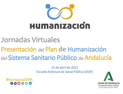 Jornada #HumanizaSSPA: Presentación del Plan de Humanización del Sistema Sanitario Público de Andalucía – 15 de abril de 2021